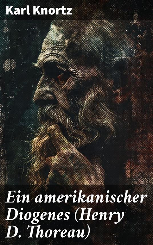 Ein amerikanischer Diogenes (Henry D. Thoreau)