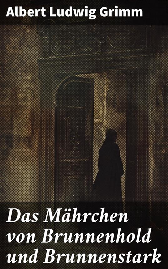 Das Mährchen von Brunnenhold und Brunnenstark - Albert Ludwig Grimm - ebook