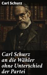 Carl Schurz an die Wähler ohne Unterschied der Partei