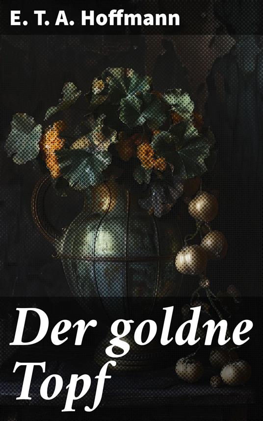 Der goldne Topf