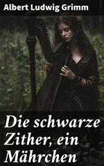 Die schwarze Zither, ein Mährchen