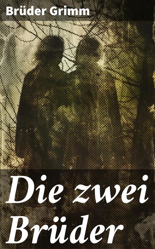 Die zwei Brüder - Brüder Grimm - ebook