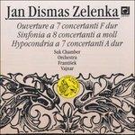 Ouverture a 7 Concertanti Zwv 188, Sinfonia a 8 Concertanti Zwv 189, Hypocondria - CD Audio di Jan Dismas Zelenka