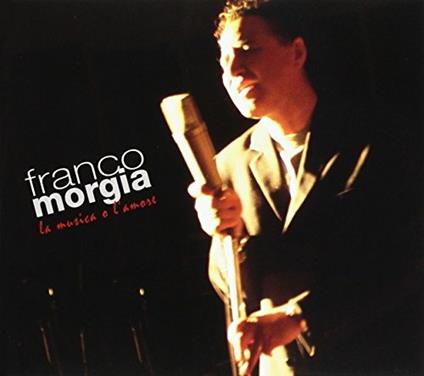 La Musica e L'amore - CD Audio di Franco Morgia