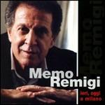 Ieri, Oggi a Milano - CD Audio di Memo Remigi