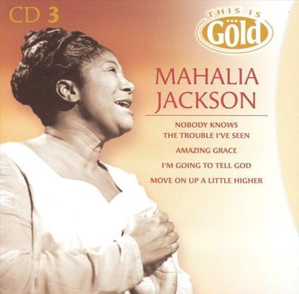 This Is Gold Mahalia Jackson CD3 - CD Audio di Mahalia Jackson