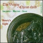 The Virgin and Christ-Child - CD Audio di Heinrich Isaac,Charles Mouthon,Jacques Arcadelt