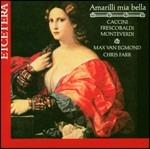 Amarilli Mia Bella - CD Audio di Claudio Monteverdi,Girolamo Frescobaldi,Giulio Caccini,Max van Egmond