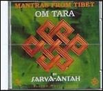 Mantras from Tibet - Om Tara - CD Audio di Sarva-Antah
