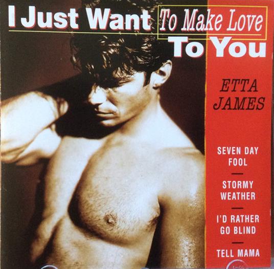 I Just Want To Make Love To You - CD Audio di Etta James