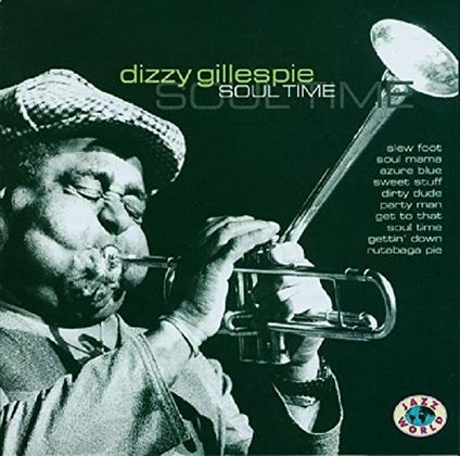 Soul Time - CD Audio di Dizzy Gillespie