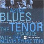 Aztec Blues - CD Audio di Melvin Rhyne,Tenor Triangle