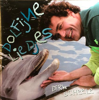 Dolfijne Liedjes - CD Audio di Dirk Scheele