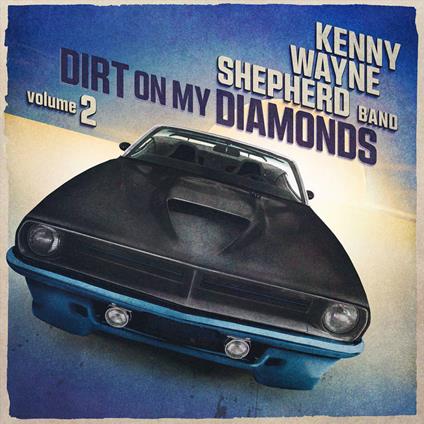 Dirt On My Diamonds Vo... - Vinile LP di Kenny Wayne Shepherd