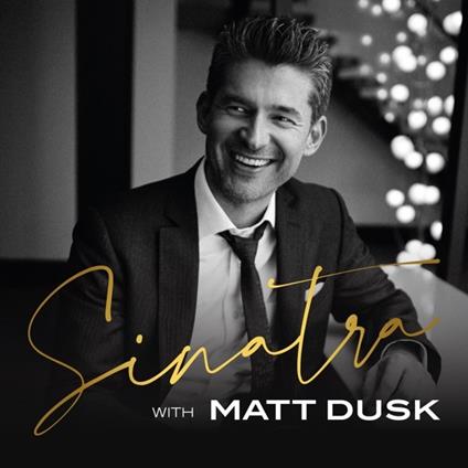 Sinatra With Matt Dusk - CD Audio di Matt Dusk