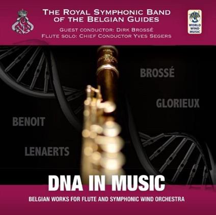 Dna In Music - CD Audio di Royal Symphonic Band of the Belgian Guides