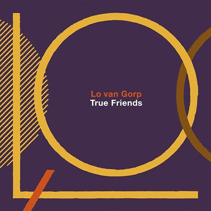 True Friends - CD Audio di Lo van Gorp