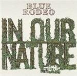 In Our Nature - CD Audio di Blue Rodeo