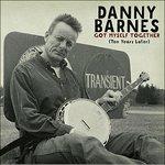 Got Myself Together (Ten Years Later) - CD Audio di Danny Barnes