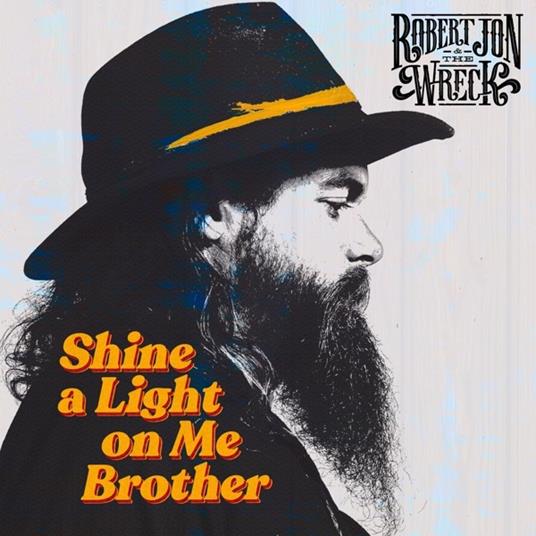 Shine A Light On Me Brother - CD Audio di Robert Jon and the Wreck