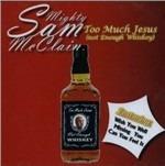 Too Much Jesus - CD Audio di Mighty Sam McClain