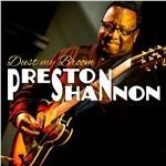 Dust My Broom - CD Audio di Preston Shannon