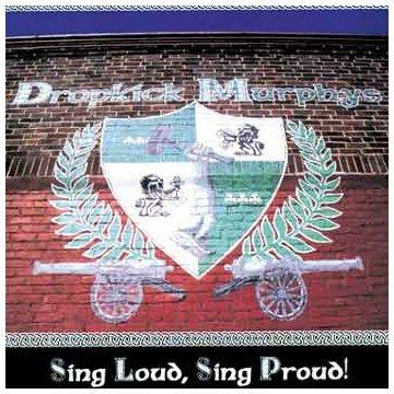 Sing Loud Sing Proud! - CD Audio di Dropkick Murphys