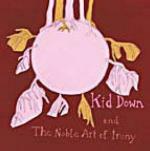 Kid Down and the Noble Art of Irony - CD Audio di Kid Down