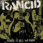 Honor Is All We Know - CD Audio di Rancid