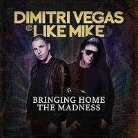 Bringing Home the Madness - CD Audio di Dimitri Vegas & Like Mike