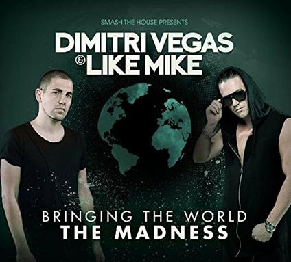 Bringing the World the Madness - CD Audio di Dimitri Vegas & Like Mike