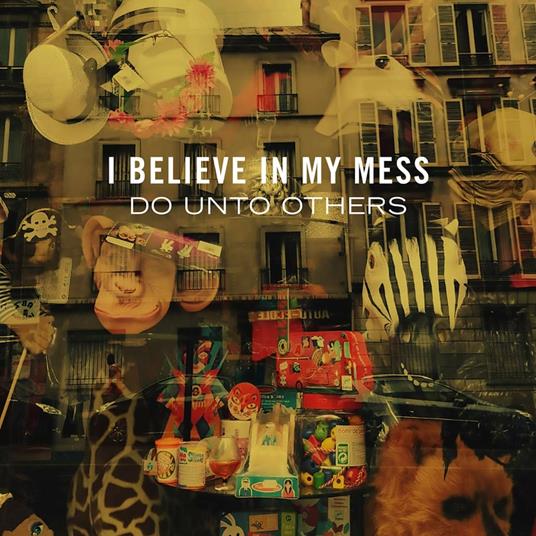 Do Unto Others - Vinile LP di I Believe in My Mess