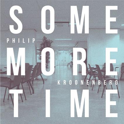 Some More Time - Vinile LP di Philip Kroonenberg