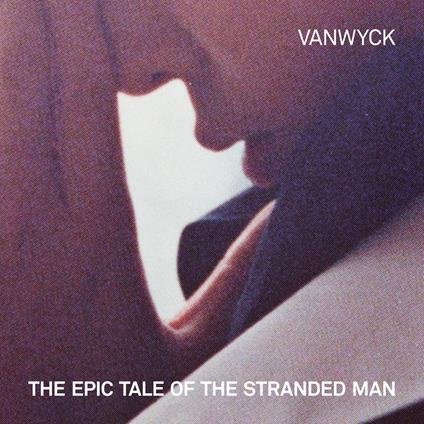 Epic Tale Of The Stranded Man - Vinile LP di Vanwyck