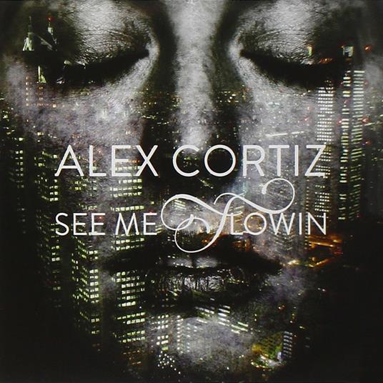 See Me Flowin' - CD Audio di Alex Cortiz