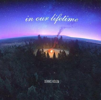 In Our Lifetime - CD Audio di Dennis Kolen