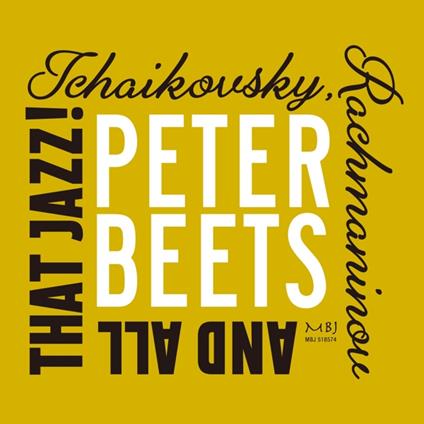 Tchaikovsky, Rachmaninov And All That Jazz! - CD Audio di Peter Beets