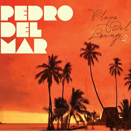 Playa del Lounge 2 - CD Audio di Pedro Del Mar