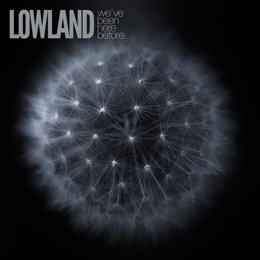 We've Been Here Before - CD Audio di Lowland