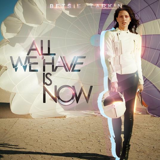 All We Have Is Now - CD Audio di Betsie Larkin