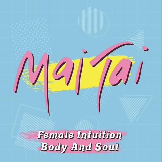 Female Intuition - Body and Soul (Coloured Vinyl) - Vinile LP di Mai Tai