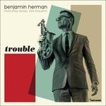 Trouble - CD Audio di Benjamin Herman