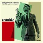 Trouble - Vinile LP di Benjamin Herman