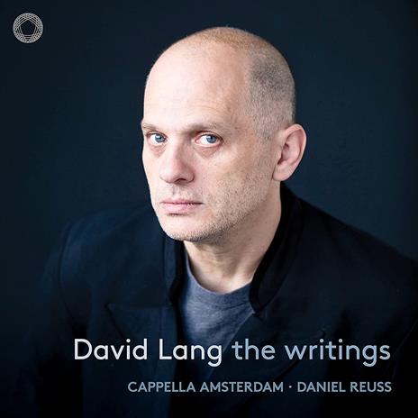 The Writings - CD Audio di Daniel Reuss,David Lang,Cappella Amsterdam
