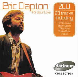 For Your Love Platinum Collection - CD Audio di Eric Clapton