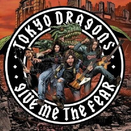 Give me the Fear - CD Audio di Tokyo Dragons
