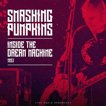 Inside the Dream Machine 1993 - Vinile LP di Smashing Pumpkins