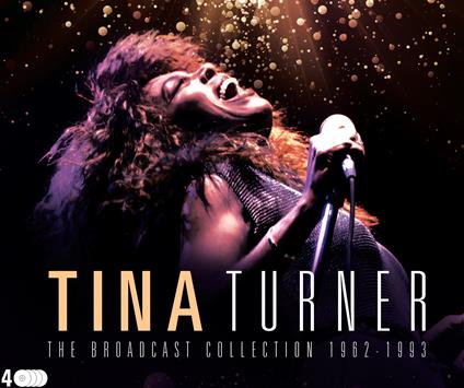 The Broadcast Collection 1962-1993 (4Cd) - CD Audio di Tina Turner