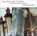 3 Historical Organs in Zeeland - CD Audio di Leen De Broekert