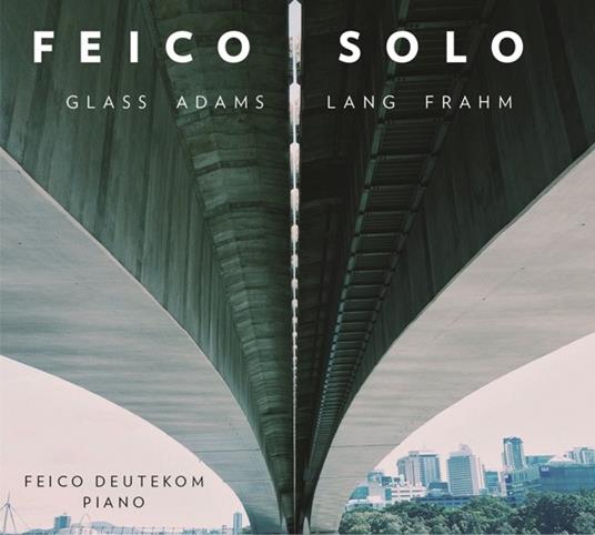Feico Solo. Glass Adams Lang Frahm - CD Audio di Feico Deutekom